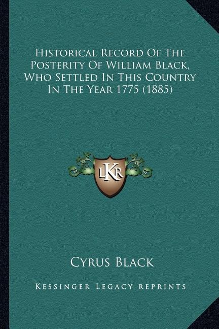 Couverture_Historical Record Of The Posterity Of William Black, Who Settled In This Country In The Year 1775 (1885)