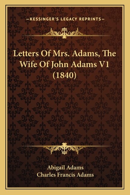 Letters Of Mrs. Adams, The Wife Of John Adams V1 (1840)