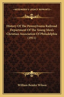Front cover_History Of The Pennsylvania Railroad Department Of The Young Men's Christian Association Of Philadelphia (1911)