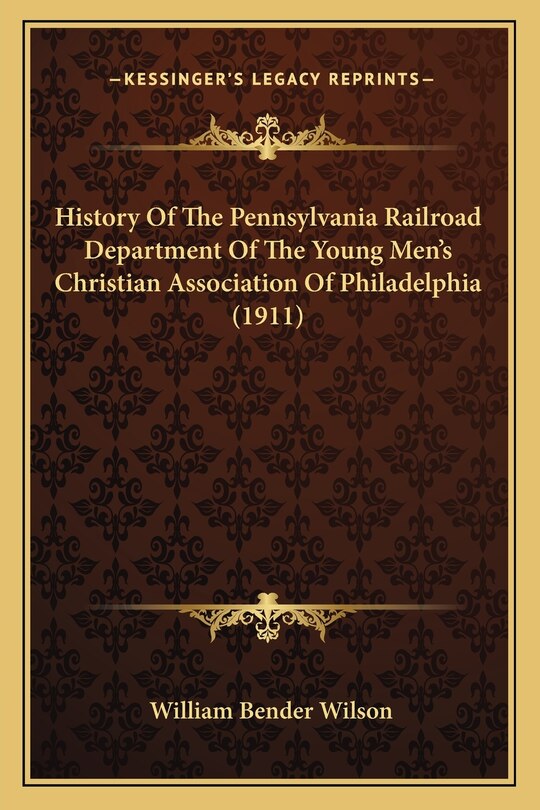 Front cover_History Of The Pennsylvania Railroad Department Of The Young Men's Christian Association Of Philadelphia (1911)