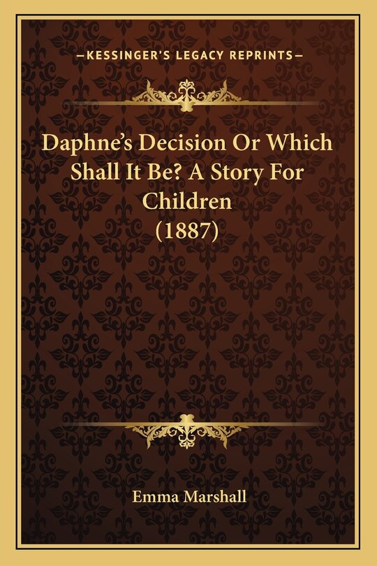 Front cover_Daphne's Decision Or Which Shall It Be? A Story For Children (1887)