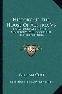 Front cover_History Of The House Of Austria V3