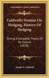 Front cover_Caldwell's Treatise On Hedging, History Of Hedging