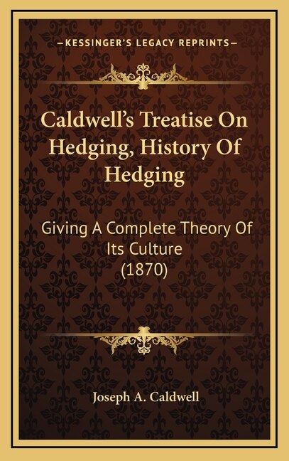 Front cover_Caldwell's Treatise On Hedging, History Of Hedging