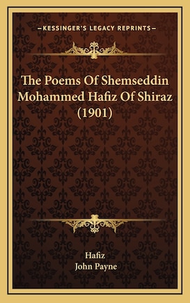 The Poems Of Shemseddin Mohammed Hafiz Of Shiraz (1901)