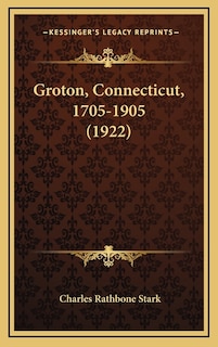 Front cover_Groton, Connecticut, 1705-1905 (1922)