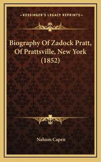 Front cover_Biography Of Zadock Pratt, Of Prattsville, New York (1852)