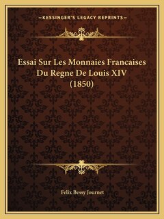 Couverture_Essai Sur Les Monnaies Francaises Du Regne De Louis XIV (1850)