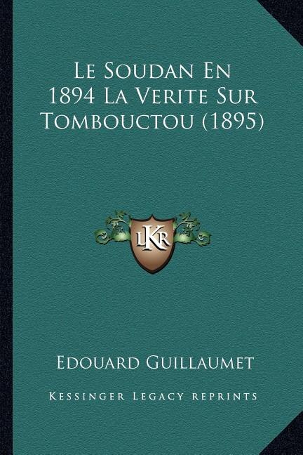 Front cover_Le Soudan En 1894 La Verite Sur Tombouctou (1895)
