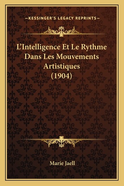 Front cover_L'Intelligence Et Le Rythme Dans Les Mouvements Artistiques (1904)