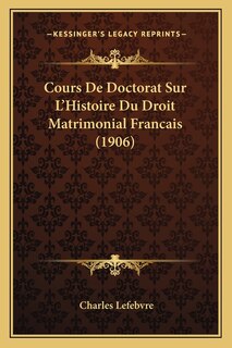 Couverture_Cours De Doctorat Sur L'Histoire Du Droit Matrimonial Francais (1906)