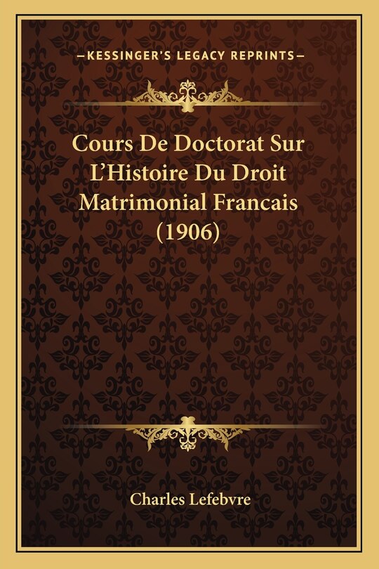 Couverture_Cours De Doctorat Sur L'Histoire Du Droit Matrimonial Francais (1906)