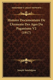 Front cover_Histoire Documentaire De L'Armenie Des Ages Du Paganisme V2 (1917)