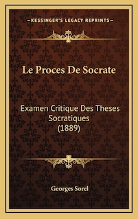 Le Proces De Socrate: Examen Critique Des Theses Socratiques (1889)