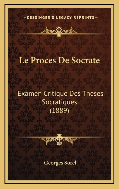 Le Proces De Socrate: Examen Critique Des Theses Socratiques (1889)