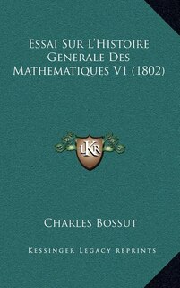 Couverture_Essai Sur L'Histoire Generale Des Mathematiques V1 (1802)