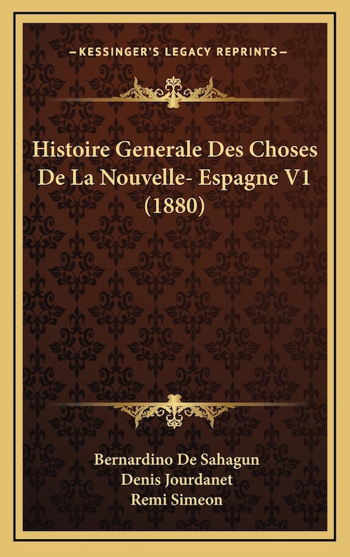Couverture_Histoire Generale Des Choses De La Nouvelle- Espagne V1 (1880)