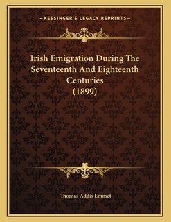 Front cover_Irish Emigration During The Seventeenth And Eighteenth Centuries (1899)