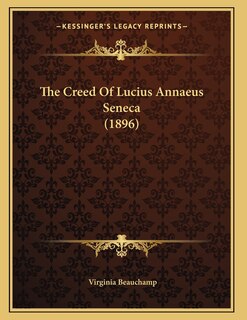 Front cover_The Creed Of Lucius Annaeus Seneca (1896)