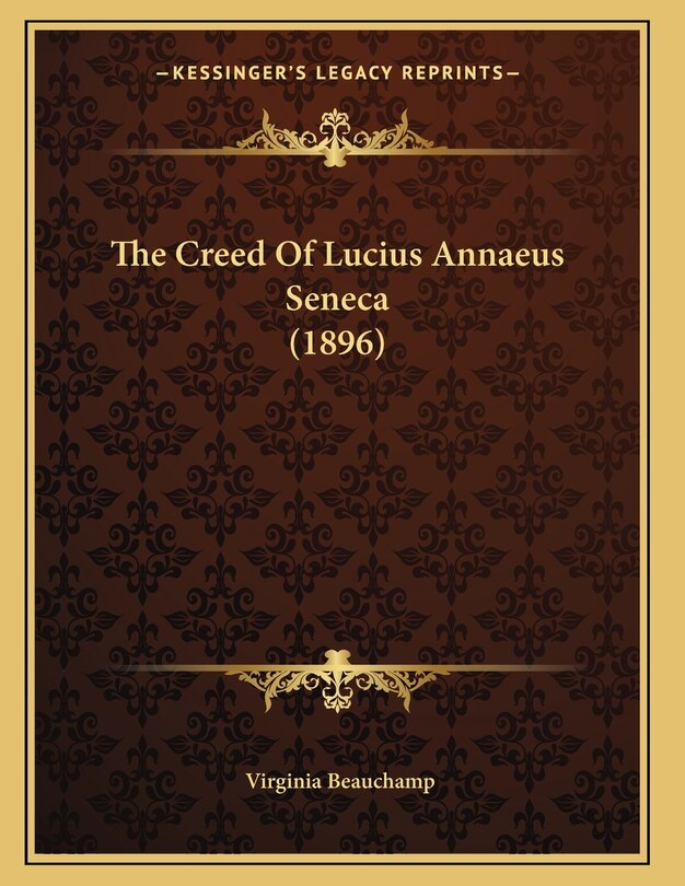 Front cover_The Creed Of Lucius Annaeus Seneca (1896)