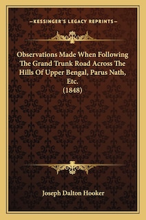 Front cover_Observations Made When Following The Grand Trunk Road Across The Hills Of Upper Bengal, Parus Nath, Etc. (1848)