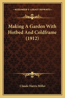 Couverture_Making A Garden With Hotbed And Coldframe (1912)