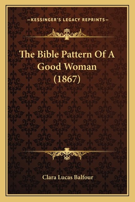 Front cover_The Bible Pattern Of A Good Woman (1867)