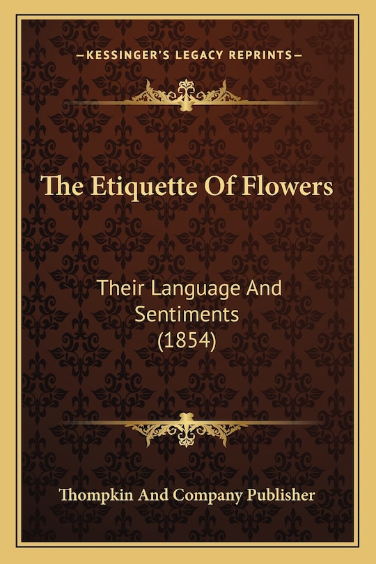 The Etiquette Of Flowers: Their Language And Sentiments (1854)