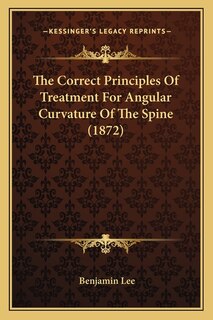 Front cover_The Correct Principles Of Treatment For Angular Curvature Of The Spine (1872)