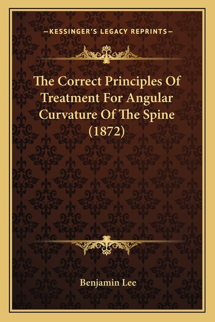 Front cover_The Correct Principles Of Treatment For Angular Curvature Of The Spine (1872)
