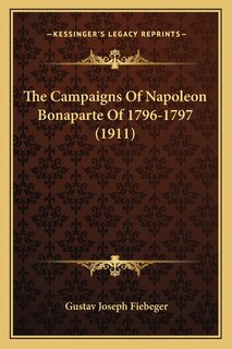 Front cover_The Campaigns Of Napoleon Bonaparte Of 1796-1797 (1911)