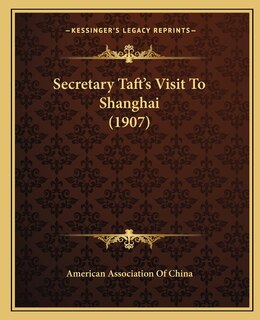 Couverture_Secretary Taft's Visit To Shanghai (1907)