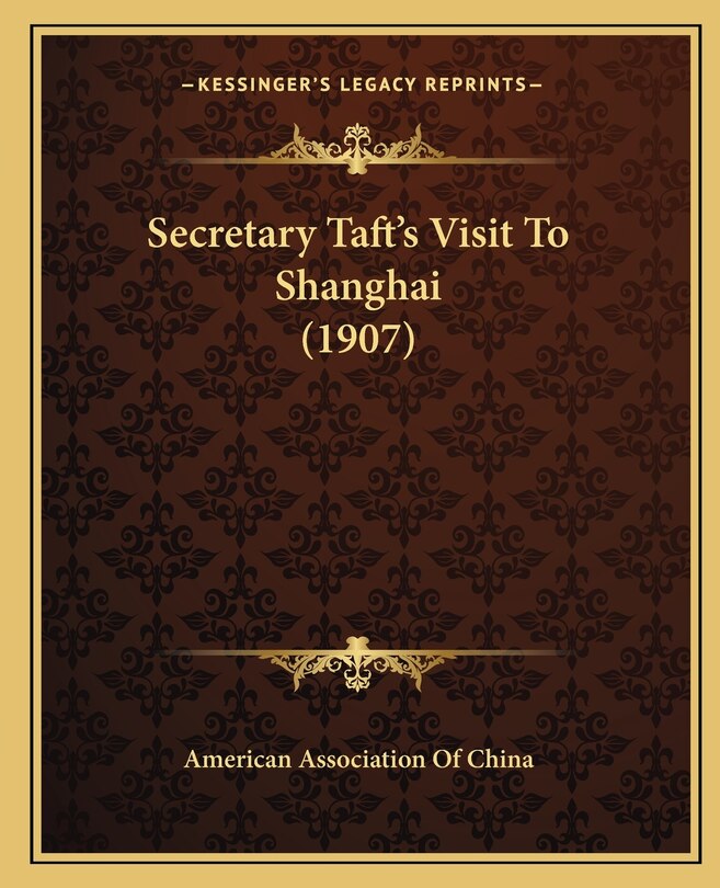 Couverture_Secretary Taft's Visit To Shanghai (1907)