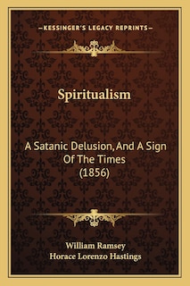 Spiritualism: A Satanic Delusion, And A Sign Of The Times (1856)