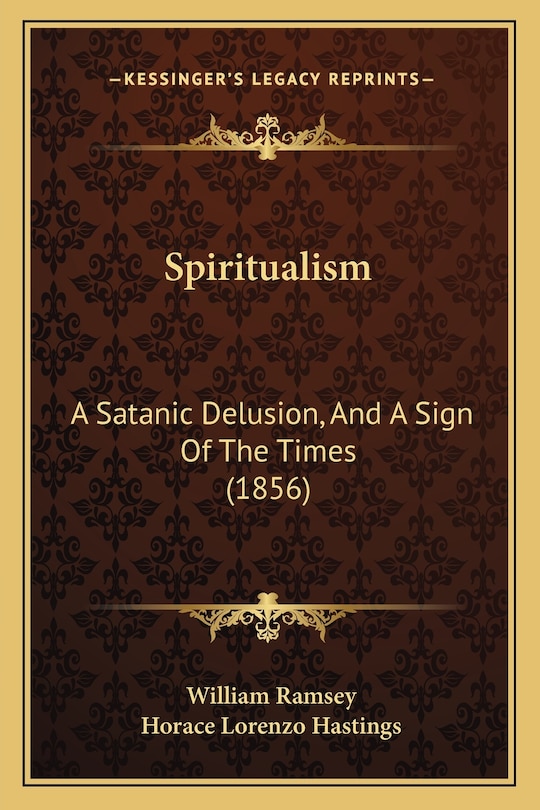 Spiritualism: A Satanic Delusion, And A Sign Of The Times (1856)