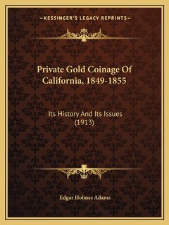 Front cover_Private Gold Coinage Of California, 1849-1855