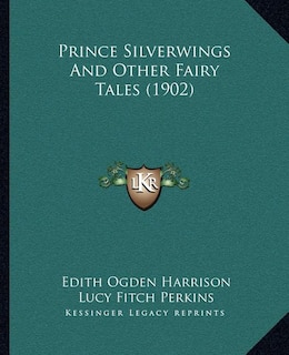 Front cover_Prince Silverwings And Other Fairy Tales (1902)