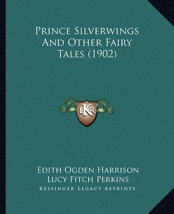 Prince Silverwings And Other Fairy Tales (1902)