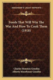Couverture_Foods That Will Win The War And How To Cook Them (1918)
