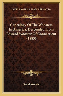Front cover_Genealogy Of The Woosters In America, Descended From Edward Wooster Of Connecticut (1885)