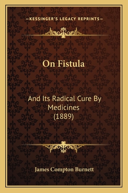 On Fistula: And Its Radical Cure By Medicines (1889)