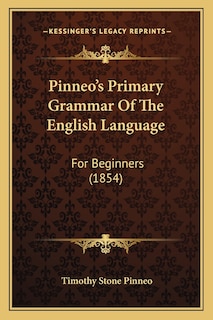 Pinneo's Primary Grammar Of The English Language: For Beginners (1854)