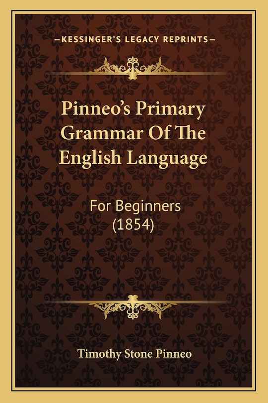 Pinneo's Primary Grammar Of The English Language: For Beginners (1854)