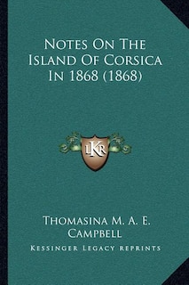 Couverture_Notes On The Island Of Corsica In 1868 (1868)