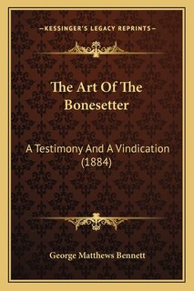 The Art Of The Bonesetter: A Testimony And A Vindication (1884)