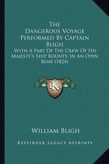 Front cover_The Dangerous Voyage Performed By Captain Bligh