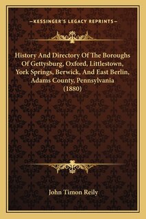 Couverture_History And Directory Of The Boroughs Of Gettysburg, Oxford, Littlestown, York Springs, Berwick, And East Berlin, Adams County, Pennsylvania (1880)