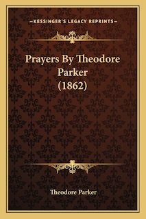 Prayers By Theodore Parker (1862)