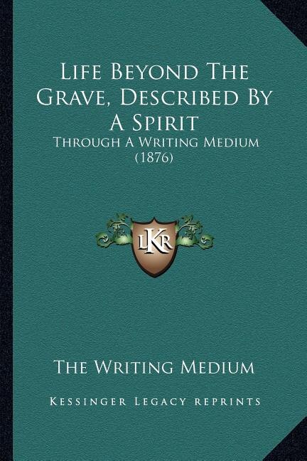 Front cover_Life Beyond The Grave, Described By A Spirit