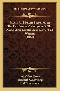 Front cover_Papers And Letters Presented At The First Woman's Congress Of The Association For The Advancement Of Woman (1874)